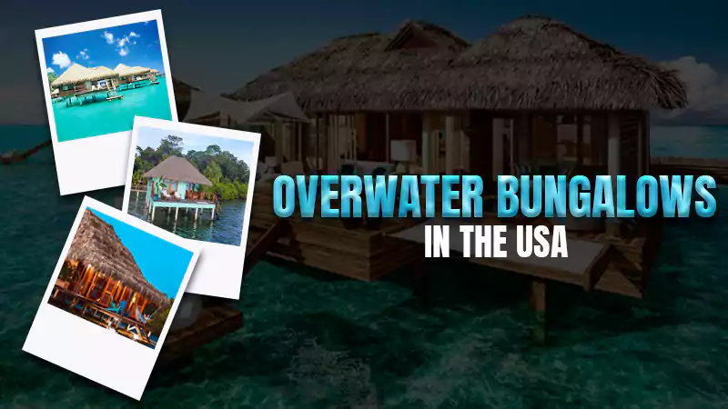 Overwater Bungalows in the USA