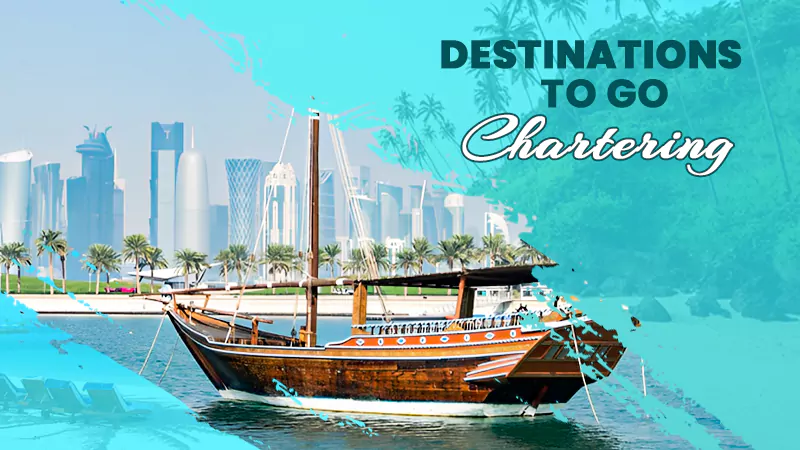 most memorable destinations to go chartering