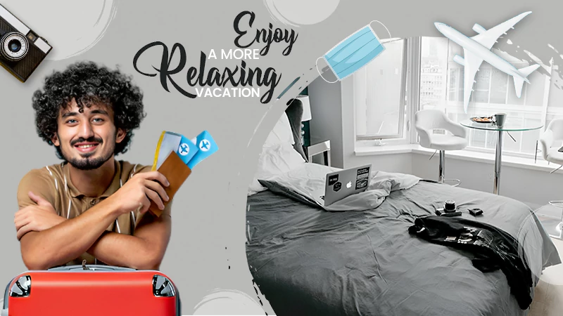 enjoy a more relaxing vacation