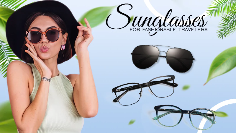 sunglasses for fashionable travelers