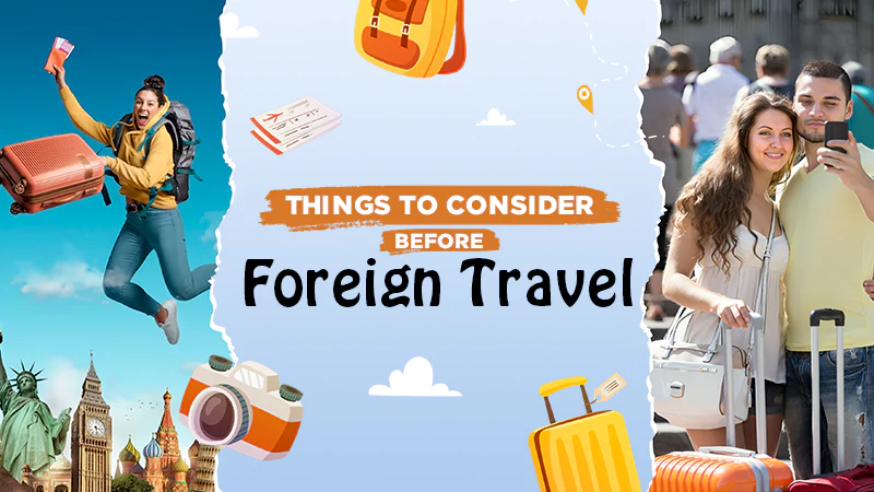 things to consider before foreign travel