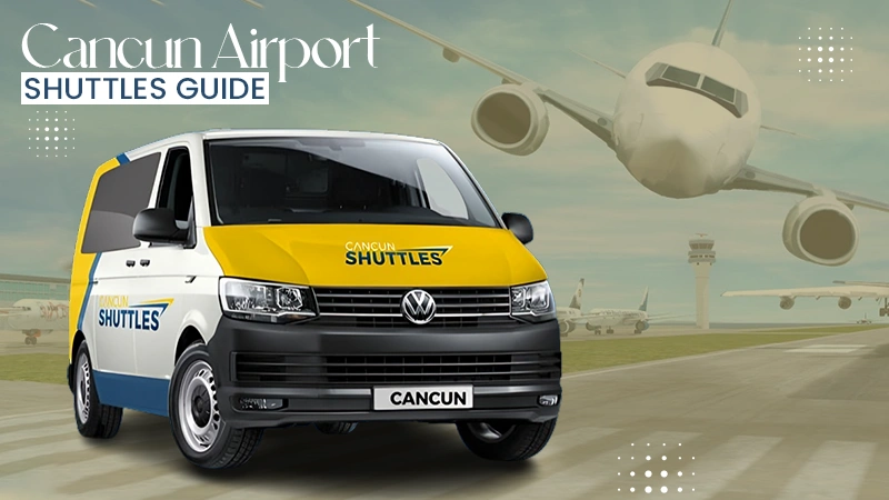 cancun airport shuttles guide