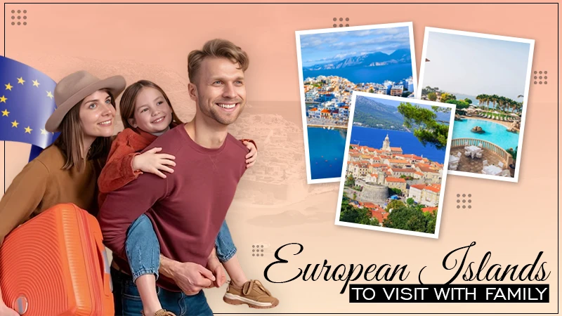 european islands to visit with family