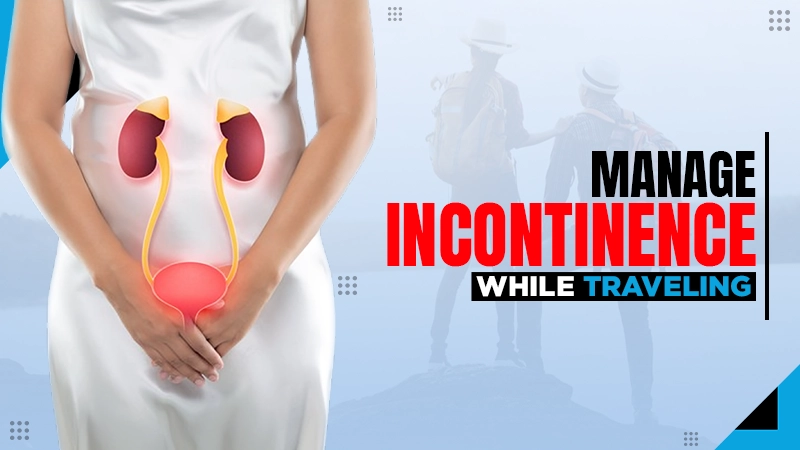 manage incontinence while traveling