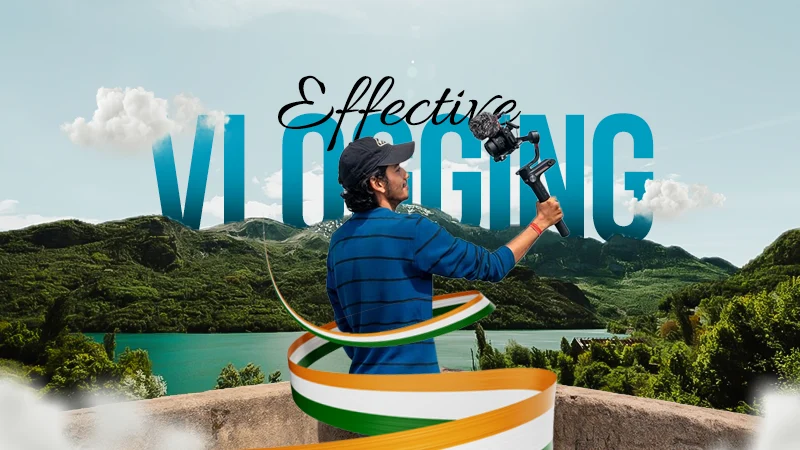 effective vlogging tips in india