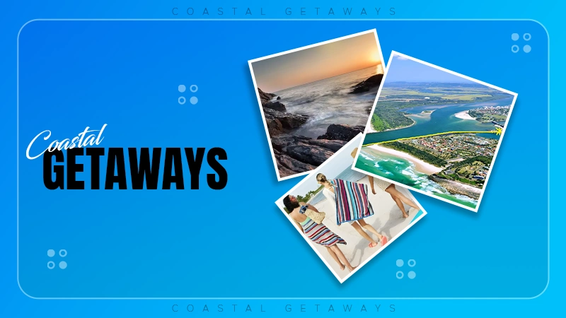 coastal getaways