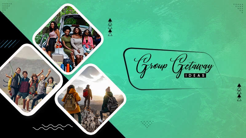 group getaway ideas