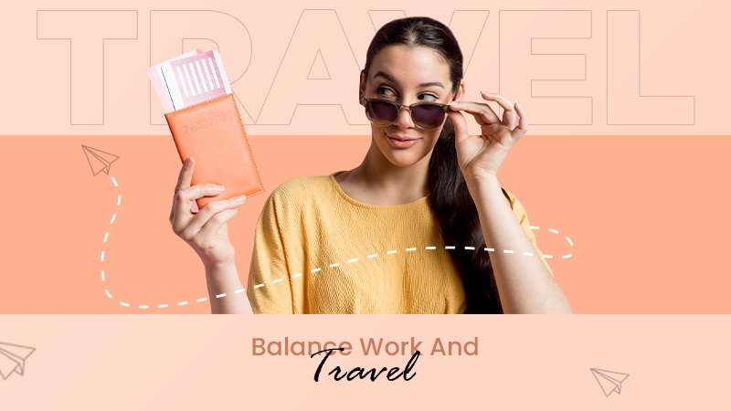Balance Work and Travel