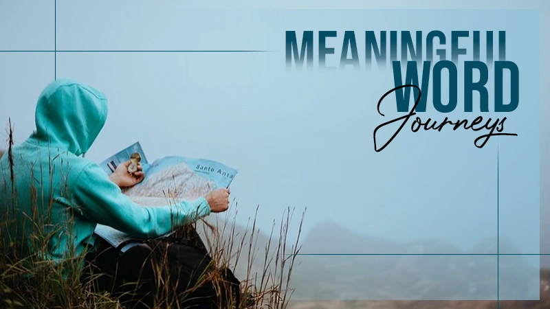 exploring words through meaningful journeys
