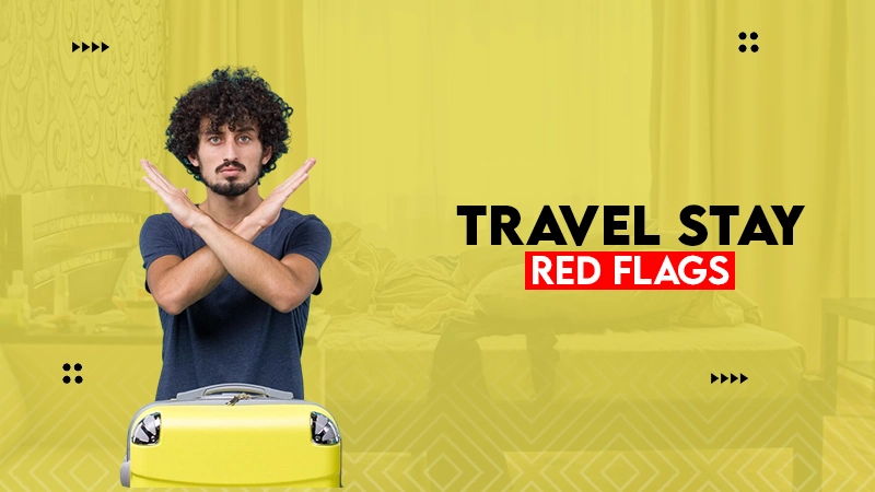 travel stay red flags