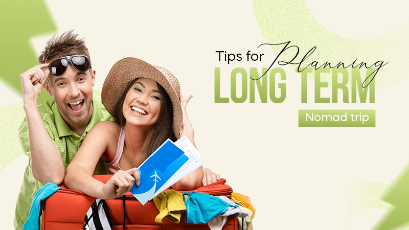 tips for planning long term nomad trip