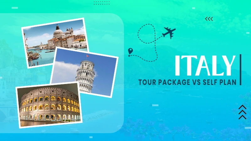 Italy tour package vs self plan (1)