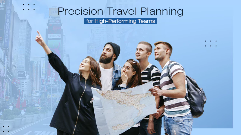 Precision Travel Planning for High-Performing Teams