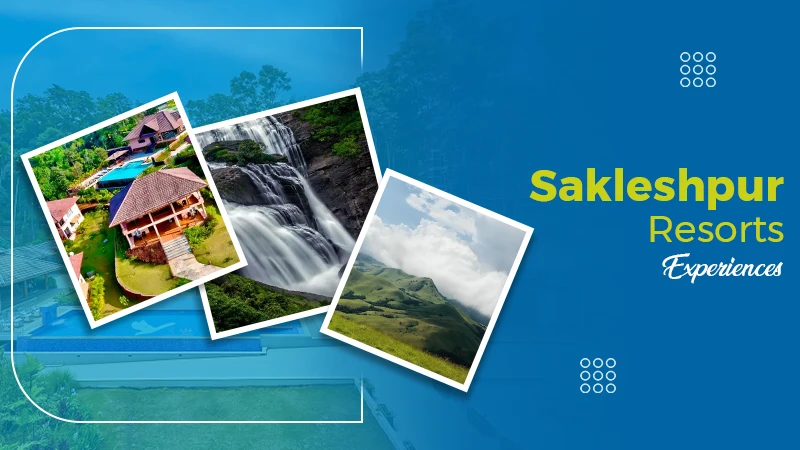 sakleshpur resorts experiences