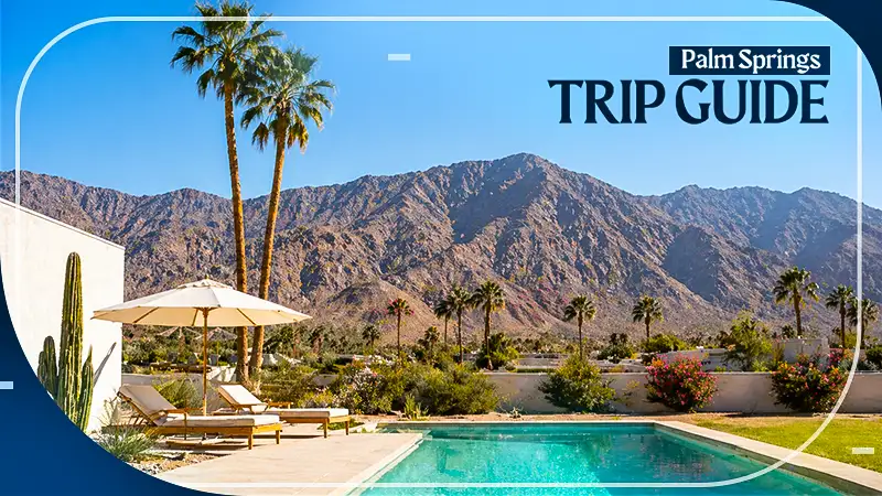 Ultimate Palm Springs Travel Guide- Underrated Attractions & Prime Stays Nearby
