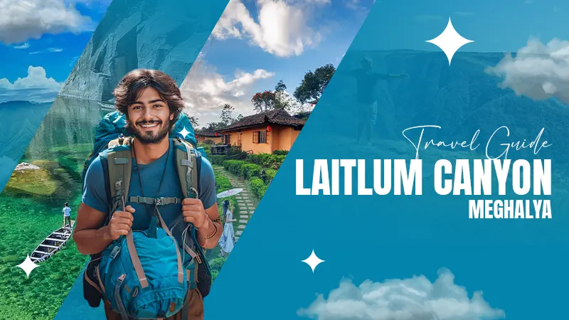 laitlum canyon meghalya treval guide