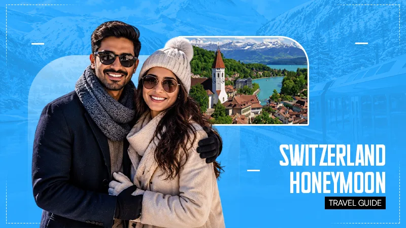 Switzerland Honeymoon Travel Guide