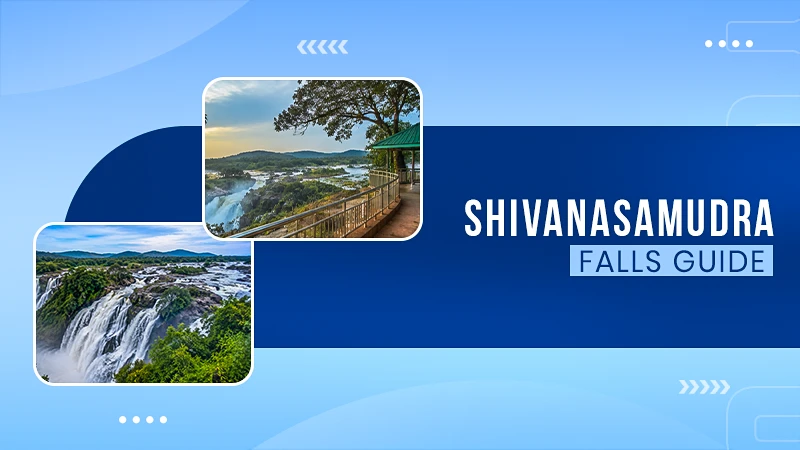 Shivanasamudra Falls Overview, Ticket Price, Timings, Photos and Distance