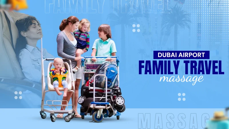 dubai airport family travel massage