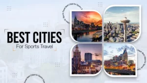 6 Cities That Make Great Sports Travel Destinations
