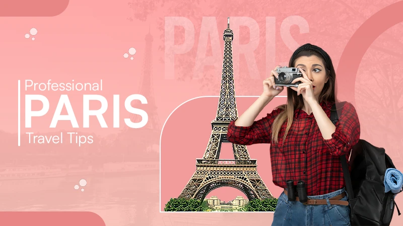 Professional Paris Travel Tips