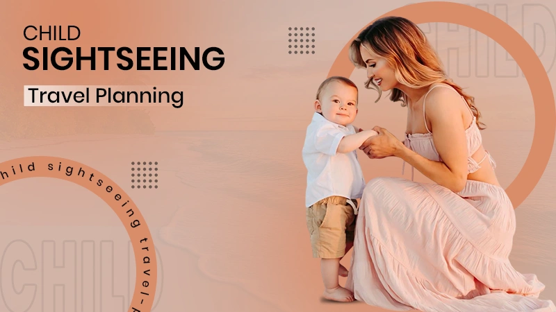child sightseeing travel planning
