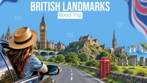 Iconic British landmarks to hit on your road trip