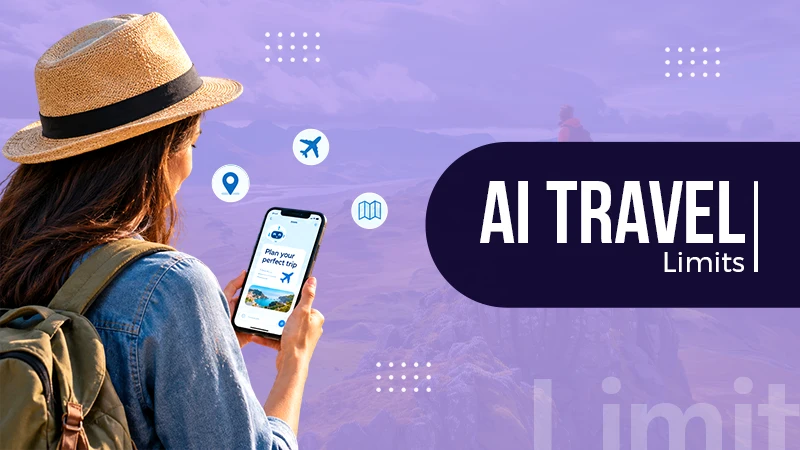 8 Limits to Know Before Trusting AI With Travel