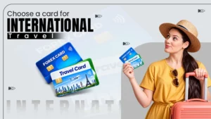Best Forex Card in India: How to Choose a Card for International Travel