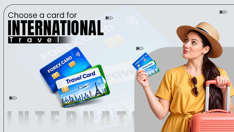 Best Forex Card in India: How to Choose a Card for International Travel
