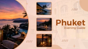 How to Curate a Sophisticated Evening Itinerary in Phuket