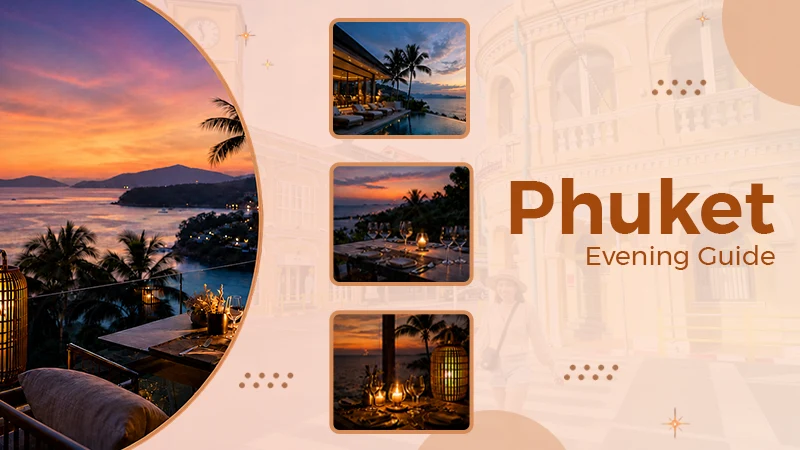 How to Curate a Sophisticated Evening Itinerary in Phuket