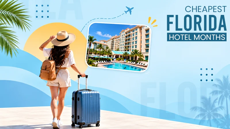The Cheapest Months to Book a Florida Hotel