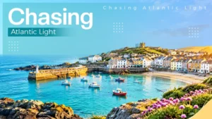 Chasing the Atlantic Light: An Unhurried Guide to St Ives and West Penwith